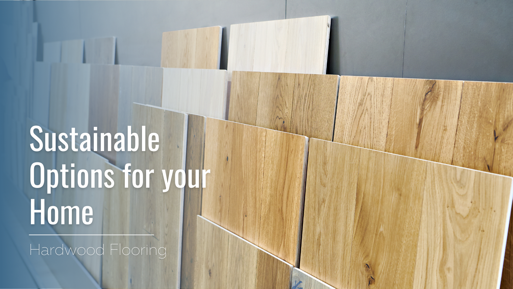 Sustainable Options for your Home Hardwood Flooring